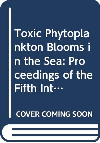 Toxic Phytoplankton Blooms in the Sea: Proceedings of the Fifth Intgernational Conference on Toxic Marine Phytoplankton, Newport, Rhode Island, U.S. (Developments in Marine Biology)
