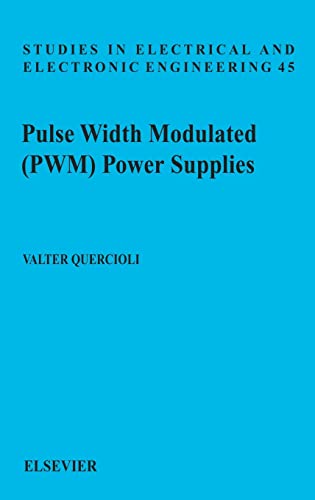 Pulse Width Modulated (PWM) Power Supplies, Volume 45 (Studies in Electrical and Electronic Engineering)