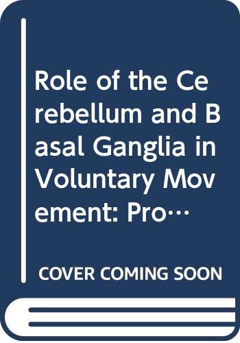 Role of the Cerebellum and Basal Ganglia in Voluntary Movement: Proceedings of the 8th Tokyo Metropolitan Institute for Neuroscience (International Congress Series)