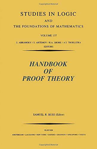 Handbook of Proof Theory (Volume 137) (Studies in Logic and the Foundations of Mathematics, Volume 137)