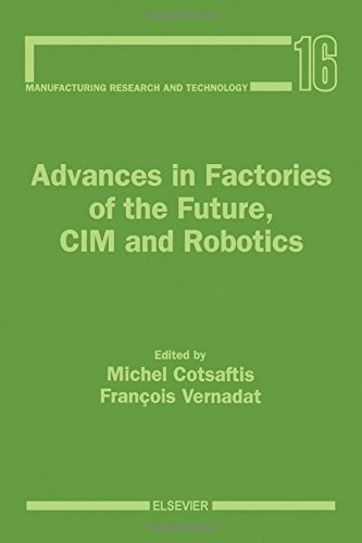 Advances in Factories of the Future, Cim and Robotics (Manufacturing Research and Technology)