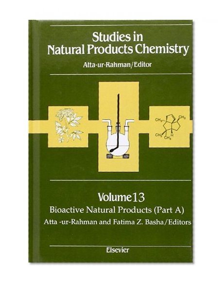 Studies in Natural Product Chemistry : Bioactive Natural Products, Part A (Studies in Natural Products Chemistry Vol. 13)