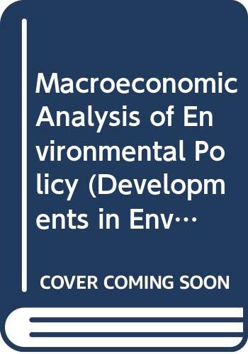 Macroeconomic Analysis of Environmental Policy (Developments in Environmental Economics)