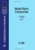 Metal Matrix Composites: Proceedings of Symposium B on Metal Matrix Composites of the 1990 E-Mrs Spring Conference Strasbourg, France, 29 May-1 June ... Research Society Symposia Proceedings)