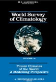 Future Climates of the World: A Modelling Perspective (World Survey of Climatology)
