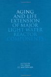 Aging and Life Extension of Major Light Water Reactor Components