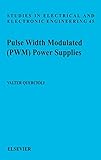 Pulse Width Modulated (PWM) Power Supplies, Volume 45 (Studies in Electrical and Electronic Engineering)