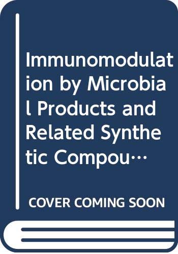 Immunomodulation by Microbial Products and Related Synthetic Compounds: International Symposium Proceedings (International congress series)