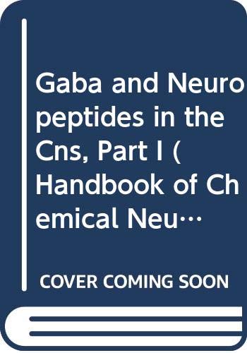 Gaba and Neuropeptides in the Cns, Part I (Handbook of Chemical Neuroanatomy) (Pt. 1)
