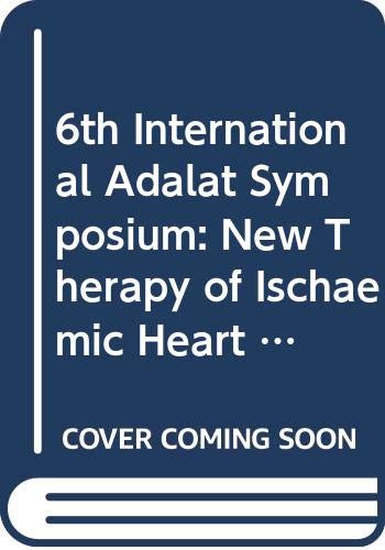 6th International Adalat Symposium: New Therapy of Ischaemic Heart Disease and Hypertension (Current Clinical Practice Series)