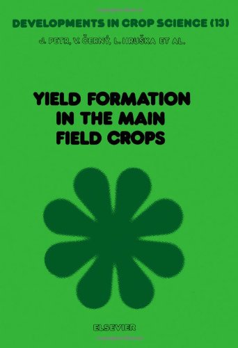 Yield Formation in the Main Field Crops (Developments in Crop Science)