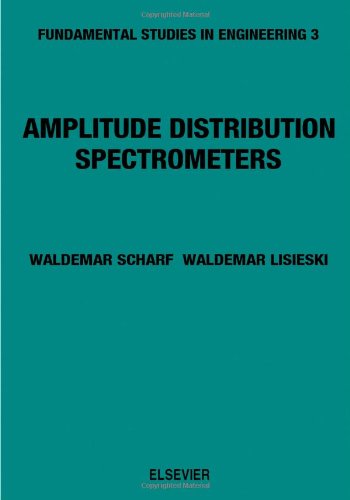 Amplitude Distribution Spectrometers (Fundamental Studies in Engineering)