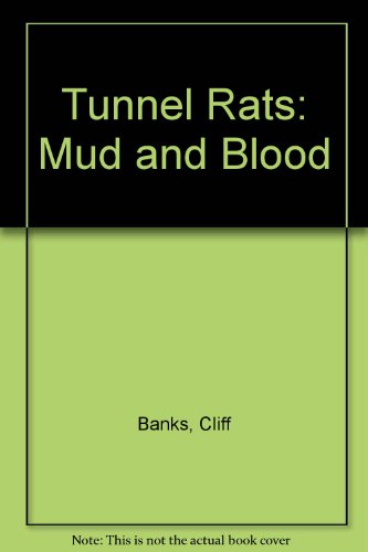 Tunnel Rats: Mud and Blood