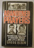 Abandoned Prayers/the Shocking True Story of Obsession, Murder and Little Boy Blue