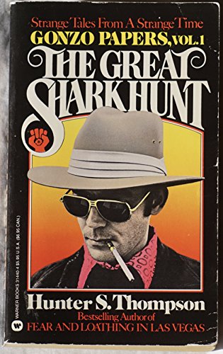 The Great Shark Hunt: Strange Tales From a Strange Time (Gonzo Papers, Vol. 1)