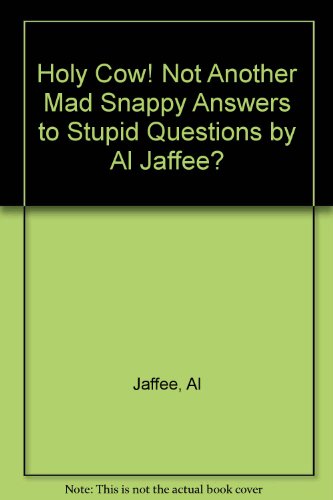 Holy Cow! Not Another Mad "Snappy Answers to Stupid Questions" by Al Jaffee?