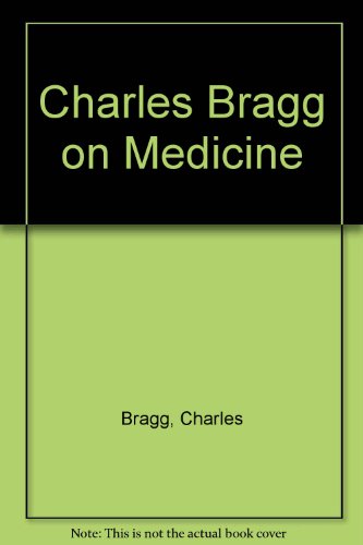 Charles Bragg on Medicine