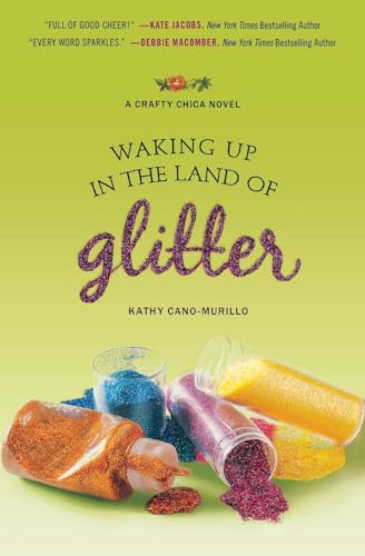 Waking Up in the Land of Glitter: A Crafty Chica Novel (Crafty Chica, 1)