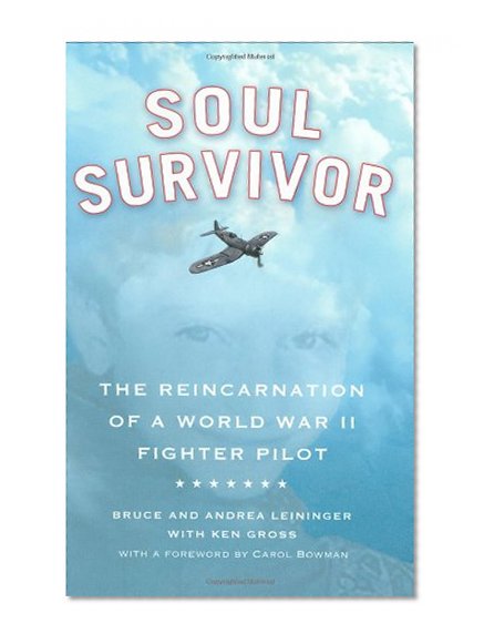 Soul Survivor: The Reincarnation of a World War II Fighter Pilot