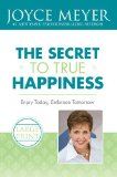 The Secret to True Happiness: Enjoy Today, Embrace Tomorrow