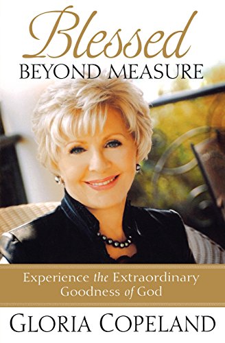 Blessed Beyond Measure: Experience the Extraordinary Goodness of God