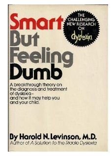 Smart But Feeling Dumb - The Challenging New Research on Dyslexia