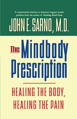 The Mindbody Prescription: Healing the Body, Healing the Pain