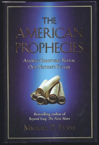The American Prophecies: Ancient Scriptures Reveal Our Nation's Future