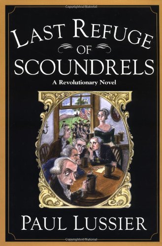 Last Refuge of Scoundrels: A Revolutionary Novel