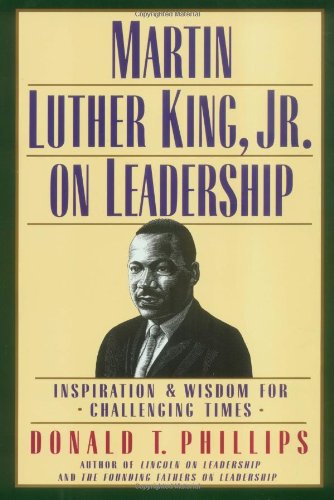 Martin Luther King, Jr., on Leadership: Inspiration and Wisdom for Challenging Times
