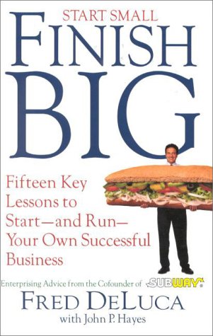 Start Small, Finish Big: Fifteen Key Lessons to Start--And Run--Your Own Successful Business