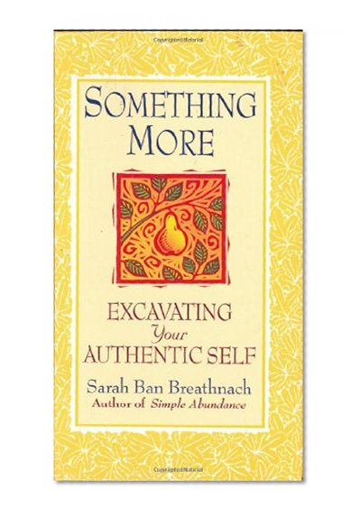 Something More: Excavating Your Authentic Self