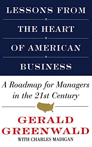 Lessons from the Heart of American Business: A Roadmap for Managers in the 21st Century