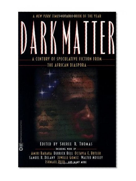Book Cover Dark Matter: A Century of Speculative Fiction from the African Diaspora