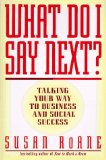 What Do I Say Next?: Talking Your Way to Business and Social Success
