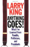 Anything Goes!: What I've Learned from Pundits, Politicians, and Presidents