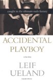 Accidental Playboy: Caught in the Ultimate Male Fantasy: Living the Ultimate Male Fantasy