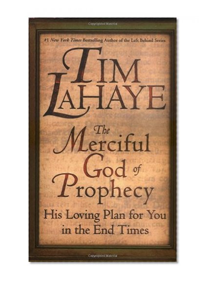 The Merciful God of Prophecy: His Loving Plan for You in the End Times