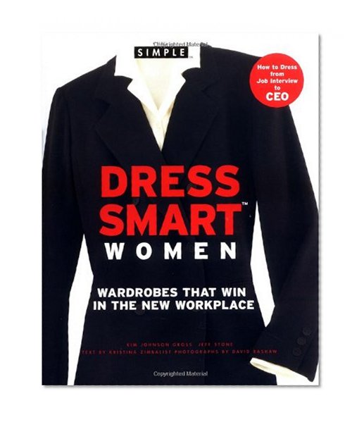 Chic Simple Dress Smart Women: Wardrobes That Win in the New Workplace