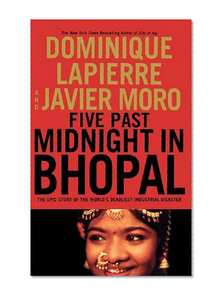 Five Past Midnight in Bhopal: The Epic Story of the World's Deadliest Industrial Disaster