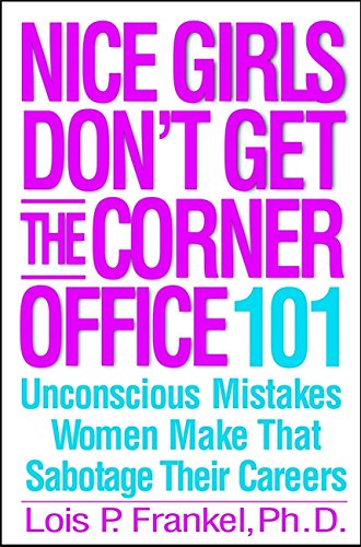 Book Cover Nice Girls Don't Get the Corner Office: 101 Unconscious Mistakes Women Make That Sabotage Their Careers (A NICE GIRLS Book)