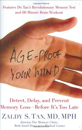 Age-Proof Your Mind: Detect, Delay, and Prevent Memory Loss--Before It's Too Late