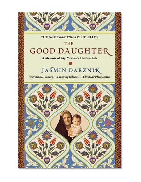 The Good Daughter: A Memoir of My Mother's Hidden Life