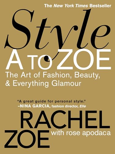 Style A to Zoe: The Art of Fashion, Beauty, & Everything Glamour