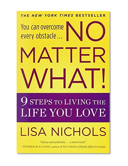 No Matter What!: 9 Steps to Living the Life You Love