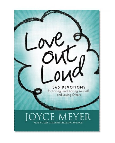 Book Cover Love Out Loud: 365 Devotions for  Loving God, Loving Yourself, and Loving Others