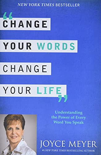 Book Cover Change Your Words, Change Your Life: Understanding the Power of Every Word You Speak