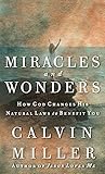 Miracles and Wonders: How God Changes His Natural Laws to Benefit You