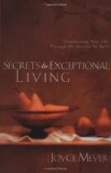 Secrets to Exceptional Living: Transforming Your Life Through the Fruit of the Spirit
