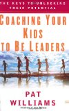 Coaching Your Kids to Be Leaders: The Keys to Unlocking Their Potential